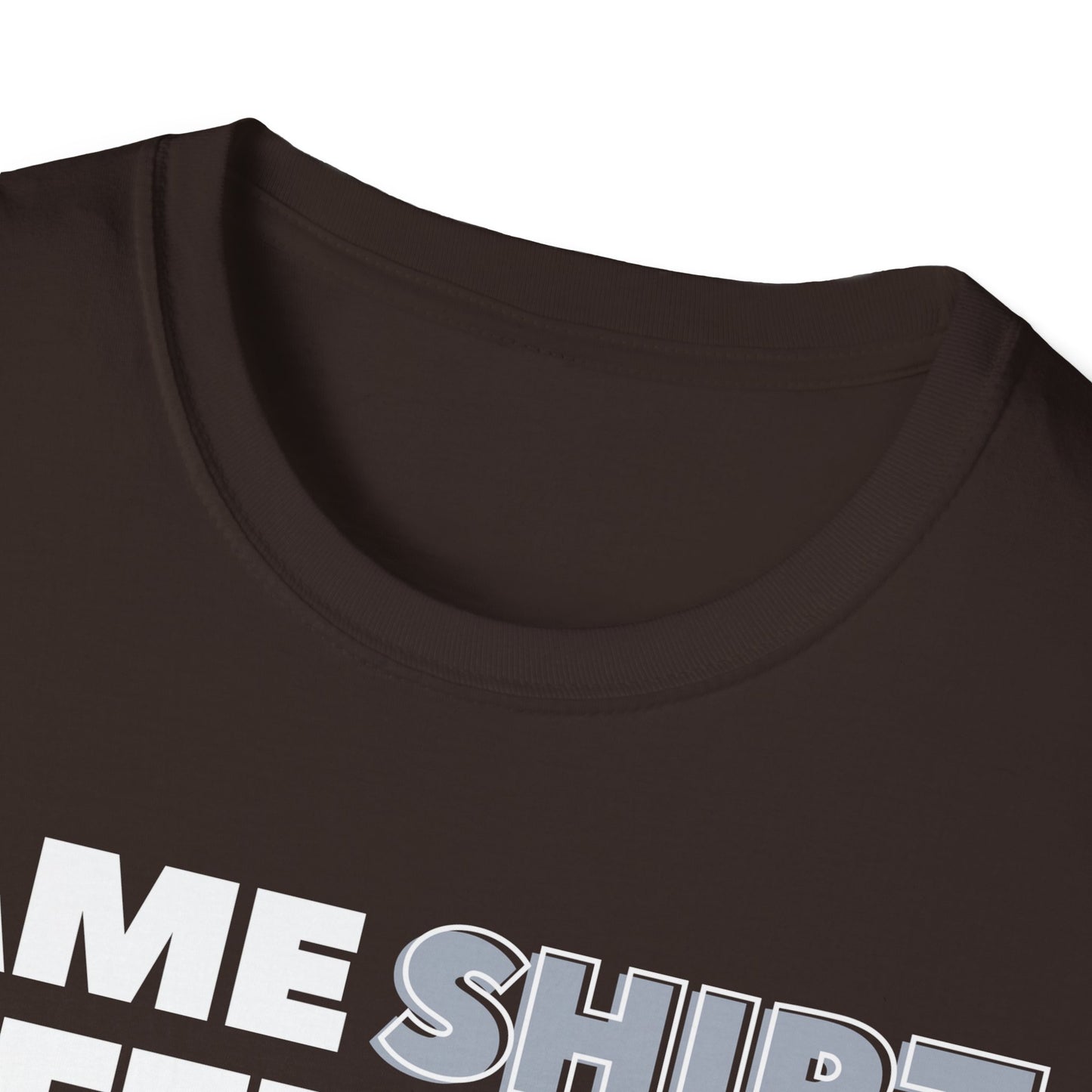 "Same SHIRT, different day" Funny Tee