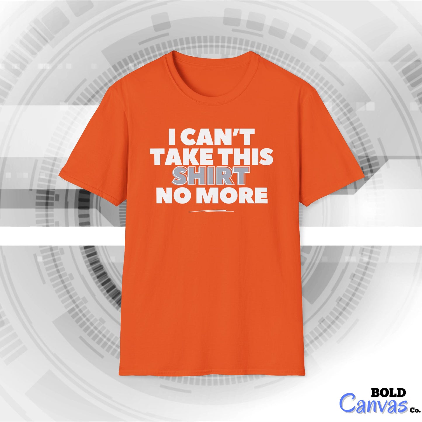 "I can't take this SHIRT no more " Funny Tee