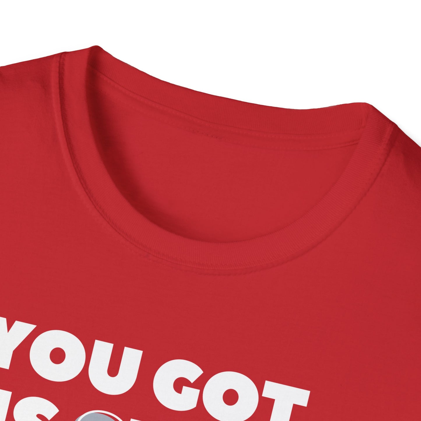 "You got this SHIRT!!!" Funny Tee