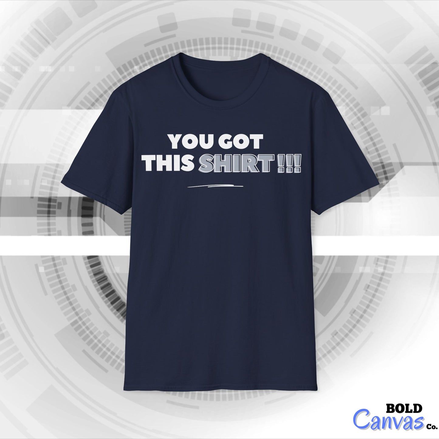 "You got this SHIRT!!!" Funny Tee