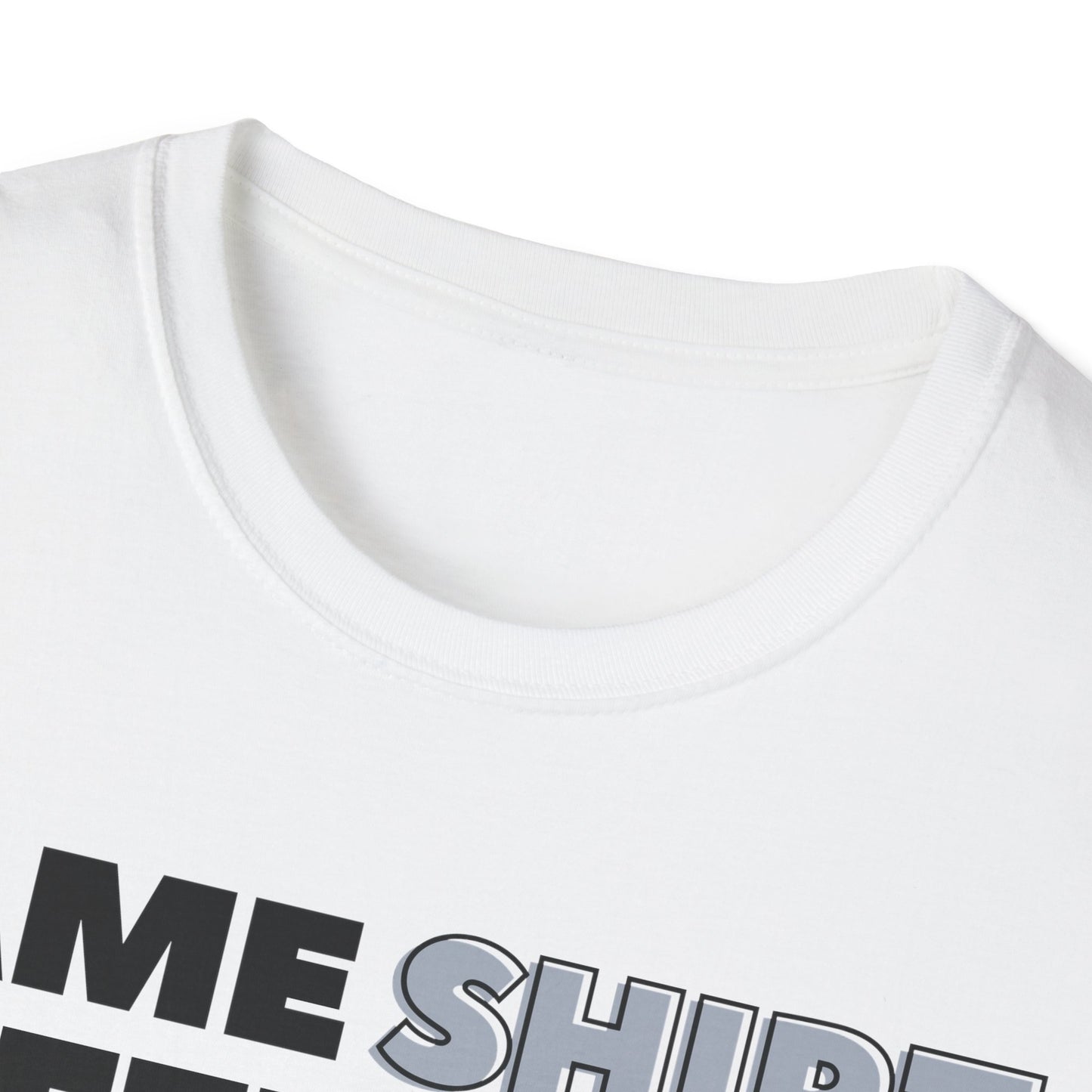 "Same SHIRT, different day" Funny Tee