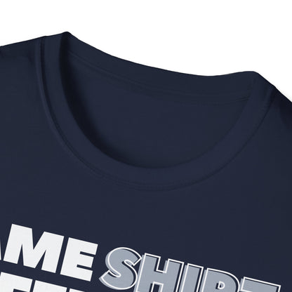 "Same SHIRT, different day" Funny Tee
