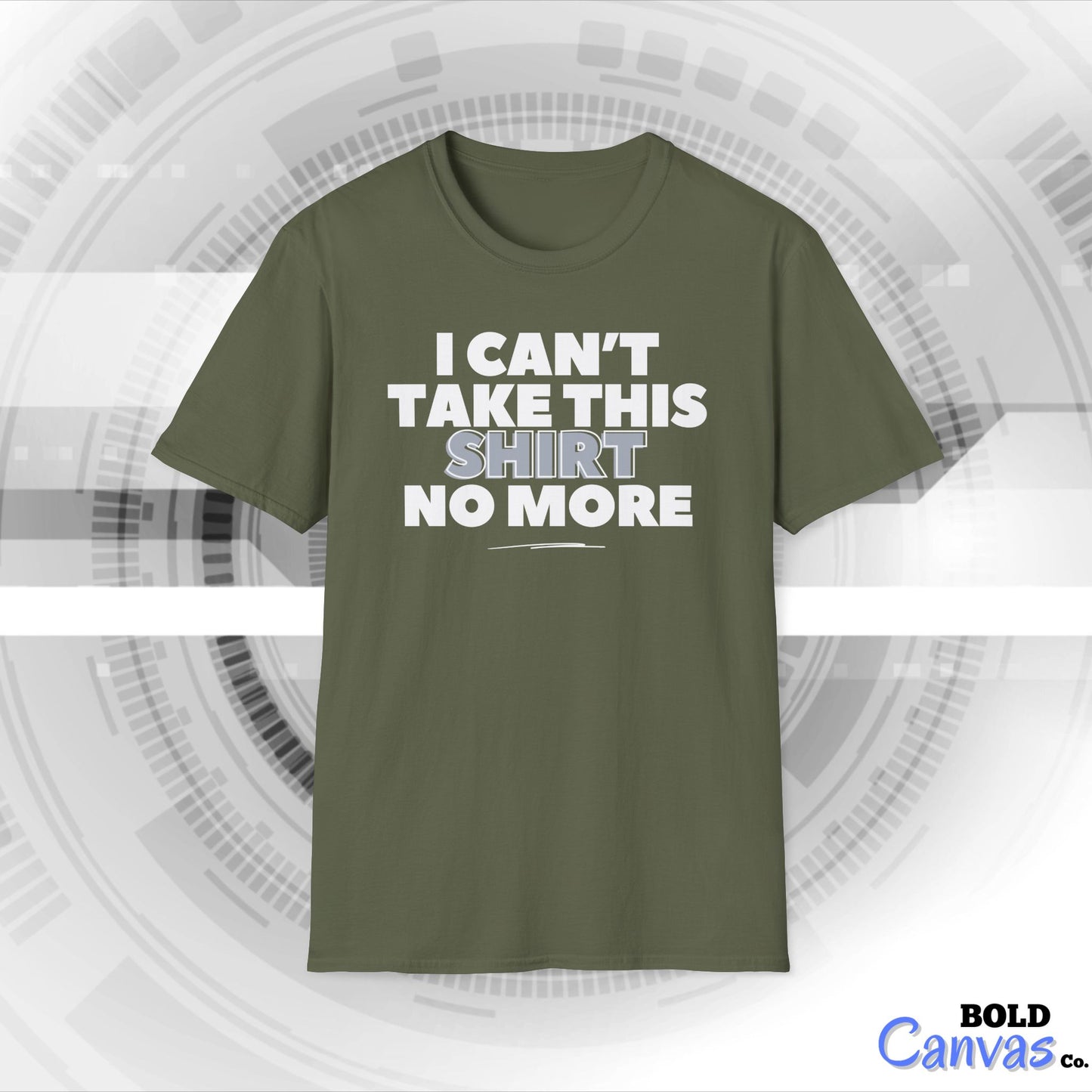 "I can't take this SHIRT no more " Funny Tee