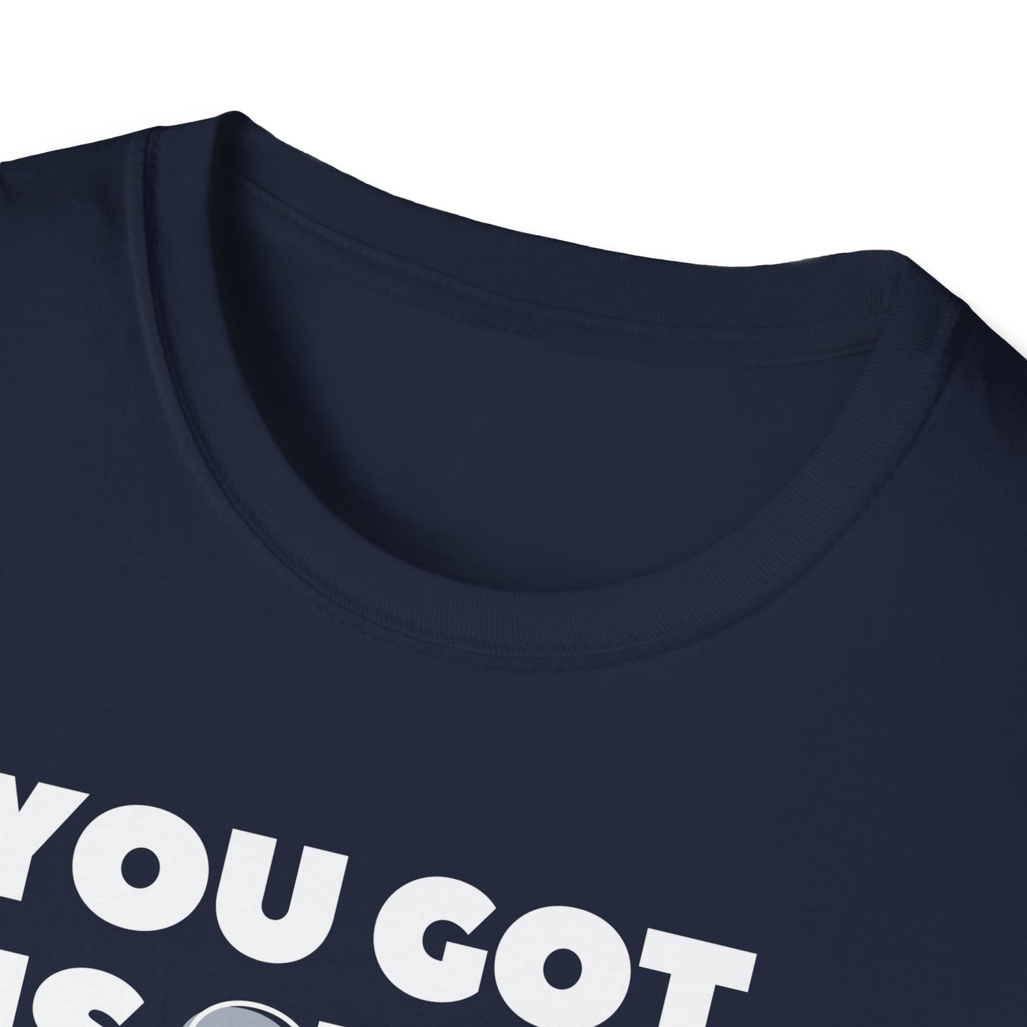 "You got this SHIRT!!!" Funny Tee